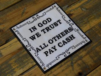 Bordje ''In God We Trust - All Others Pay Cash'' - Gietijzer - Vintage look